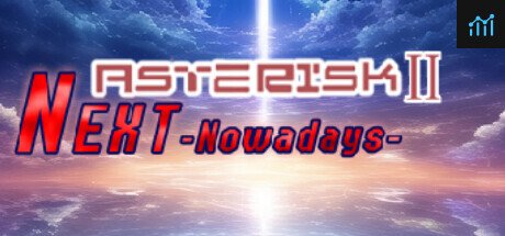 Asterisk 2: Next -Now a Days- PC Specs