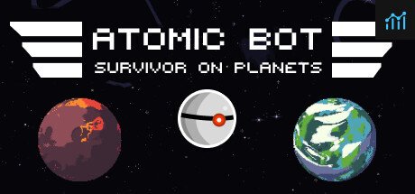 ATOMIC BOT: SURVIVOR OF PLANETS PC Specs