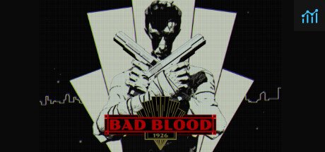 BAD BLOOD: 1926 PC Specs