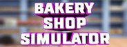 Bakery Shop Simulator System Requirements