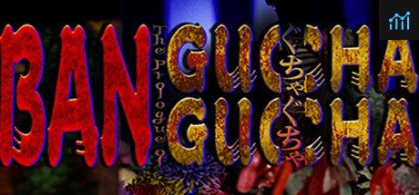 BAN: The Prologue of GUCHA GUCHA PC Specs