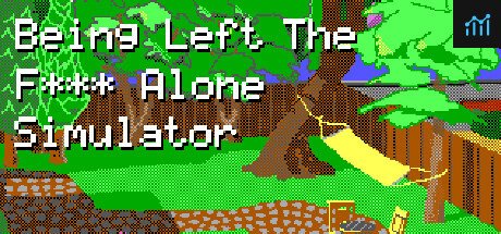 Being Left The F*** Alone Simulator PC Specs
