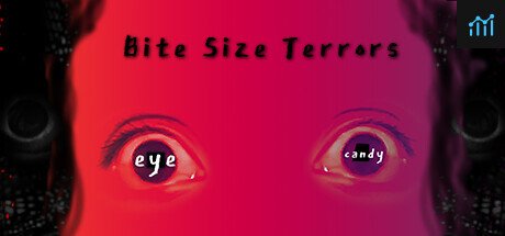 Bite Size Terrors: eye candy PC Specs