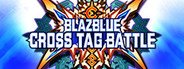 BlazBlue: Cross Tag Battle System Requirements