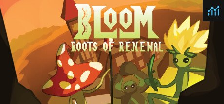 Bloom: Roots of Renewal PC Specs