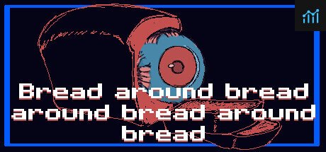 Bread around bread around bread around bread PC Specs