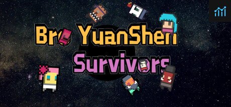 Bro YuanShen Survivors PC Specs