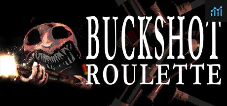 Can I Run Buckshot Roulette?