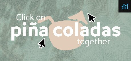 Click on piña coladas together PC Specs