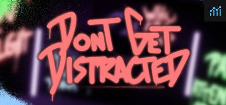 Don't Get Distracted PC Specs