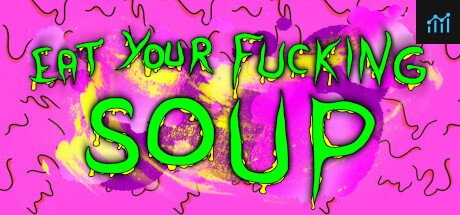Eat Your Fucking Soup PC Specs