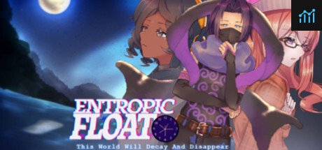 Entropic Float: This World Will Decay And Disappear PC Specs