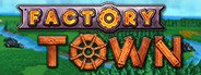 Factory Town System Requirements