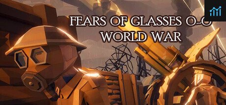 Fears of Glasses o-o World War PC Specs