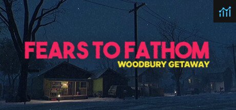 Fears to Fathom - Woodbury Getaway PC Specs