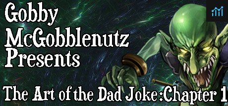 Gobby McGobblenutz Presents: The Art of the Dad Joke: Chapter 1 PC Specs