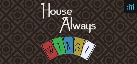 House Always WINS! PC Specs