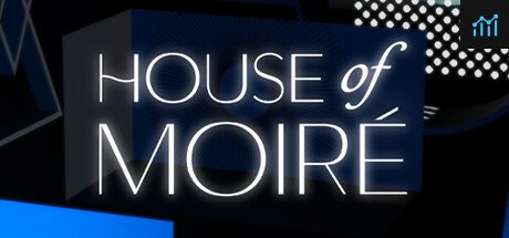House of Moiré PC Specs