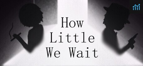 How Little We Wait PC Specs