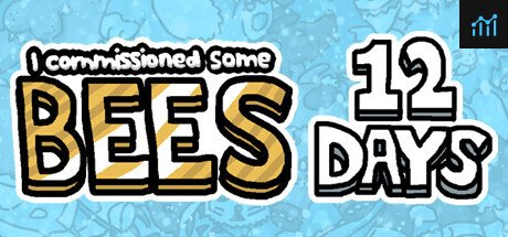 I commissioned some bees 12 Days PC Specs