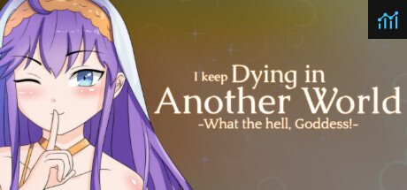 I keep Dying in Another World -What the hell, Goddess!- PC Specs