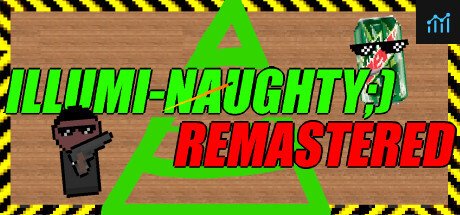 ILLUMI-NAUGHTY ;) - Remastered PC Specs