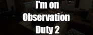 I'm on Observation Duty 2: Timothy's Revenge System Requirements