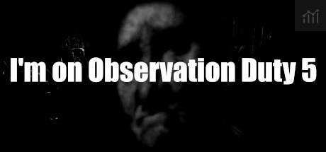 I'm on Observation Duty 5 PC Specs
