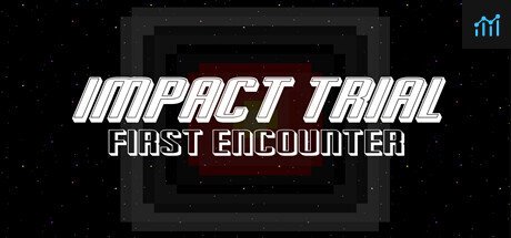 Can I Run Impact Trial: First Encounter?