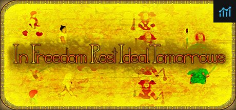 In Freedom Rest Ideal Tomorrows PC Specs