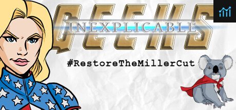 Inexplicable Geeks #RestoreTheMillerCut PC Specs