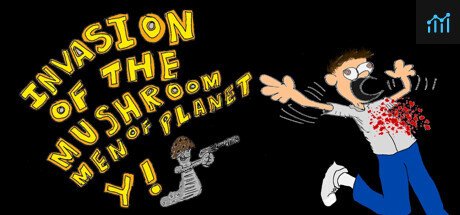 Invasion of the Mushroom Men of Planet Y! PC Specs