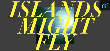 ISLANDS MIGHT FLY PC Specs
