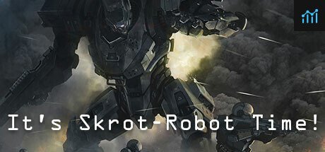 It's Skrot-Robot Time! PC Specs