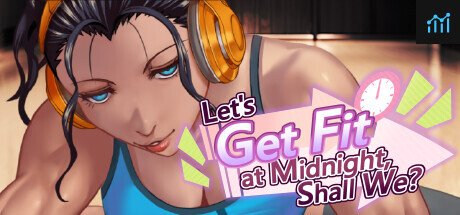 Let's Get Fit at Midnight, Shall We? PC Specs