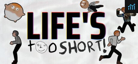 Life's Too Short! PC Specs