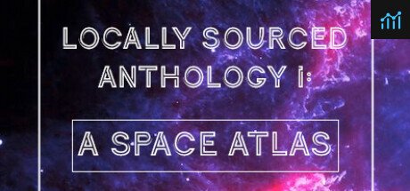 Locally Sourced Anthology I: A Space Atlas PC Specs