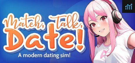 Match, Talk, Date! - A modern dating sim! PC Specs