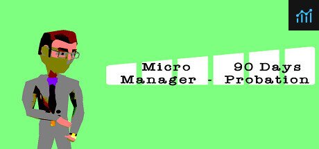 Micro Manager - 90 Days Probation PC Specs