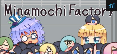 Minamochi Factory PC Specs