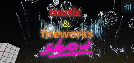 Music & Fireworks Show PC Specs