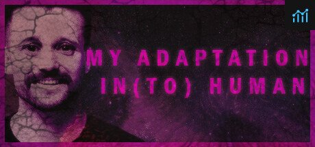 MY ADAPTATION IN(TO) HUMAN PC Specs