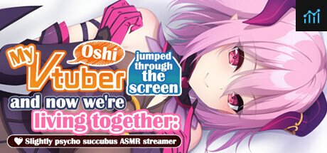 My oshi vtuber jumped through the screen and now we're living together: Slightly psycho succubus ASMR streamer PC Specs