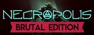 NECROPOLIS: BRUTAL EDITION System Requirements
