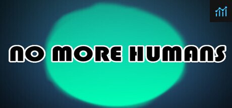 Can I Run NO MORE HUMANS?