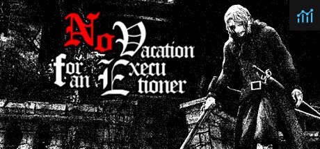 No Vacation for an Executioner PC Specs