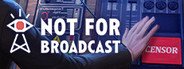 Not For Broadcast System Requirements