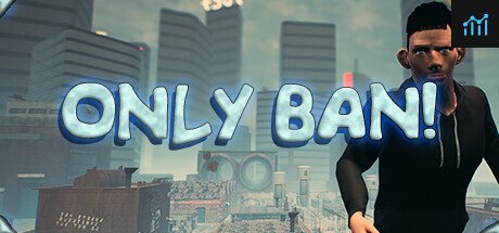 Only Ban! PC Specs