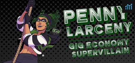 Can I Run Penny Larceny: Gig Economy Supervillain?