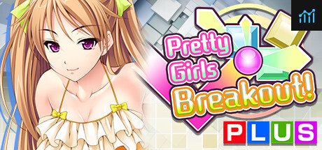 Pretty Girls Breakout! PLUS PC Specs